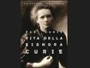 Luciana Ruffinelli racconta Madame Curie: la scienziata che illuminò il mondo