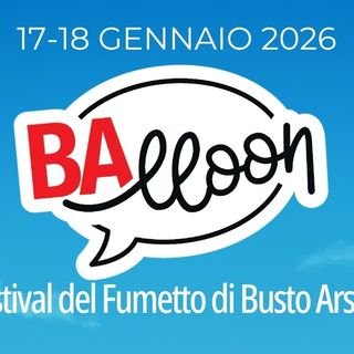 A Busto è tempo di fumetti e animazione: torna il BAlloon festival