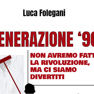 “Generazione ’90”. Militanza politica e passione nel primo libro di Luca Folegani
