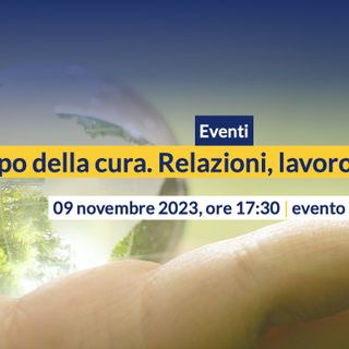 &quot;Il tempo della cura. Relazioni, lavoro, luoghi di vita&quot; alla Liuc