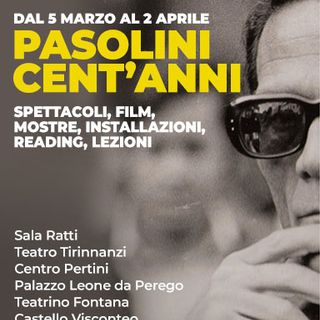 “Pasolini cent’anni” a Legnano: una rassegna di reading, poesia, teatro e cinema sino al 2 aprile