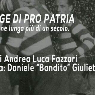 Schegge di Pro Patria, si parte con il &quot;bandito&quot;