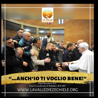«Anch'io ti voglio bene». Le parole di Papa Benedetto a un detenuto e l'omaggio della Valle di Ezechiele