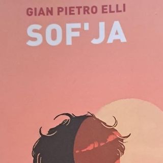 Il romanzo Sof'Ja di Gian Pietro Elli alla seconda edizione