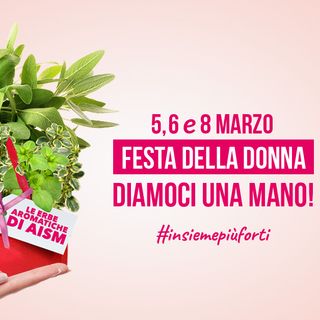 Dal 4 all’8 marzo, le “erbe aromatiche” di Aism