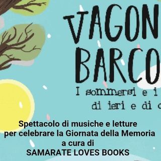 “Vagoni e barconi - I sommersi e i salvati di ieri e di oggi”