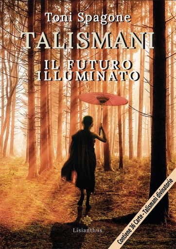 Il mondo della divinazione: ecco il libro "Talismani - il futuro illuminato" di Toni Spagone