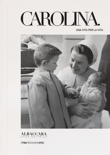 Più di 5mila neonati fra le braccia di Carolina: “Una vita per la vita”