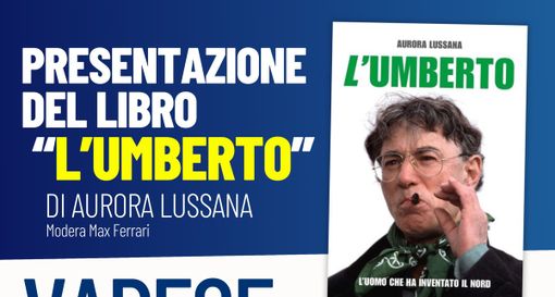 Martedì a Varese la presentazione del libro di Aurora Lussana dedicato a Umberto Bossi