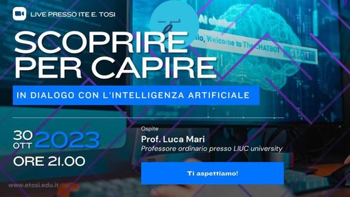 “Scoprire per capire. In dialogo con l'intelligenza artificiale” apre gli incontri serali dell'Ite Tosi “Scoprire per capire. In dialogo con l'intelligenza artificiale” apre gli incontri serali dell'Ite Tosi