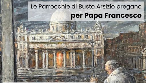 Le parrocchie di Busto si uniscono in basilica per Papa Francesco Le parrocchie di Busto si uniscono in basilica per Papa Francesco