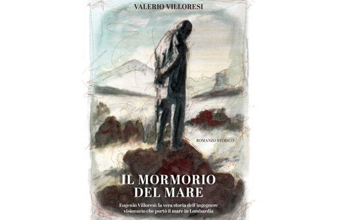 “Il mormorio del mare”: il sogno di Eugenio Villoresi che cambiò la Lombardia “Il mormorio del mare”: il sogno di Eugenio Villoresi che cambiò la Lombardia