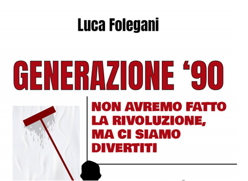 “Generazione ’90”. Militanza politica e passione nel primo libro di Luca Folegani
