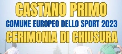 Domani la serata di chiusura di Castano Primo Comune Europeo dello Sport