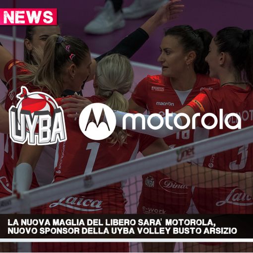 Motorola con Uyba: nuovo sponsor per il vollley  Busto