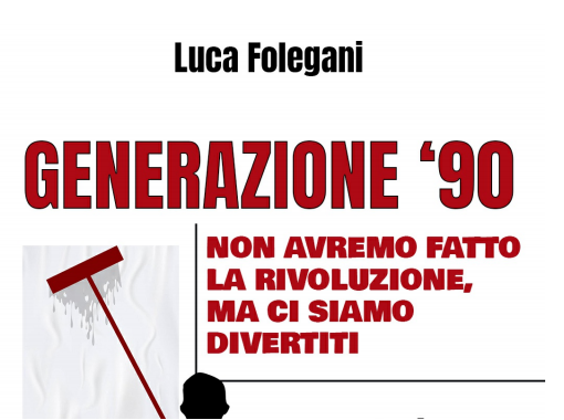 “Generazione ’90”. Militanza politica e passione nel primo libro di Luca Folegani