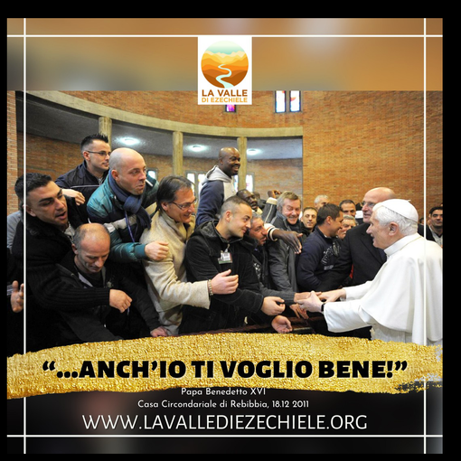 «Anch'io ti voglio bene». Le parole di Papa Benedetto a un detenuto e l'omaggio della Valle di Ezechiele