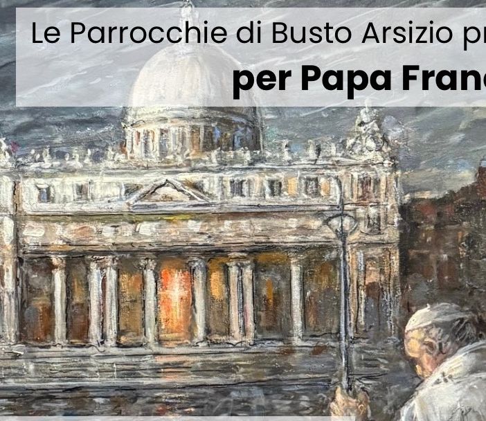 Le parrocchie di Busto si uniscono in basilica per Papa Francesco