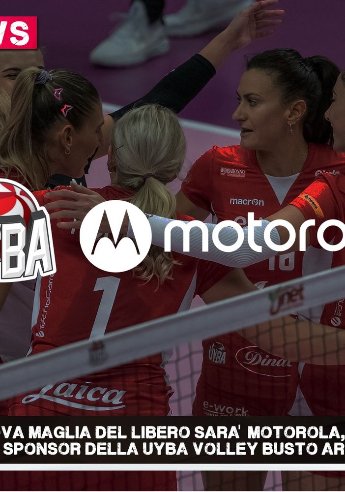 Motorola con Uyba: nuovo sponsor per il vollley  Busto
