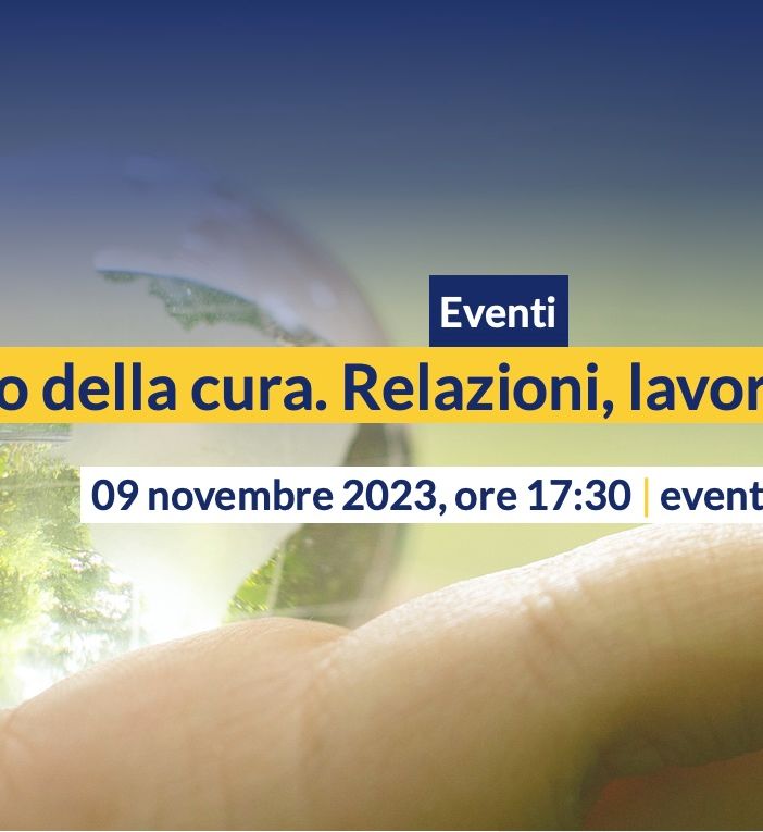 &quot;Il tempo della cura. Relazioni, lavoro, luoghi di vita&quot; alla Liuc