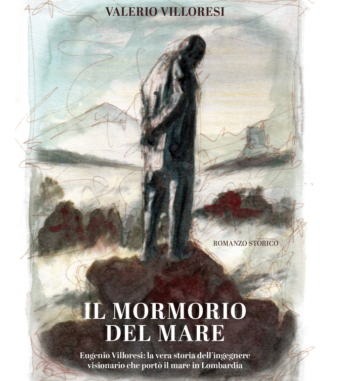 “Il mormorio del mare”: il sogno di Eugenio Villoresi che cambiò la Lombardia