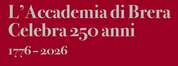 I 250 anni dell’Accademia di Brera: presentato il programma delle celebrazioni