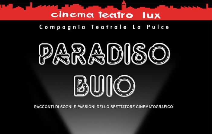 "Paradiso Buio": un viaggio nel cinema italiano al Cinema Teatro Lux di Busto "Paradiso Buio": un viaggio nel cinema italiano al Cinema Teatro Lux di Busto
