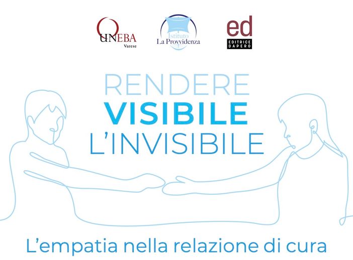 Rendere visibile l’invisibile. L’empatia nella relazione di cura Rendere visibile l’invisibile. L’empatia nella relazione di cura