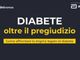 Diabete, online il vodcast per superare pregiudizio e stigma anche sul lavoro