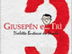 "l'è u ann dul …"Giusepèn… e TRI"""  -  è l'anno di "Giusepèn …e TRI"