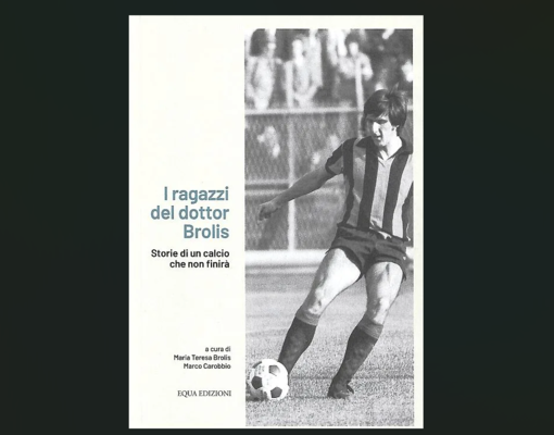 Storie di un calcio che non finirà: i ragazzi del dottor Brolis