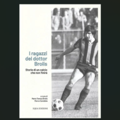 Storie di un calcio che non finirà: i ragazzi del dottor Brolis