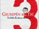 "l'è u ann dul …"Giusepèn… e TRI"""  -  è l'anno di "Giusepèn …e TRI"