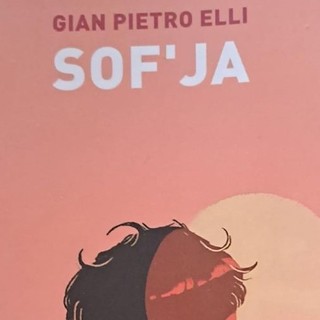 Il romanzo Sof'Ja di Gian Pietro Elli alla seconda edizione