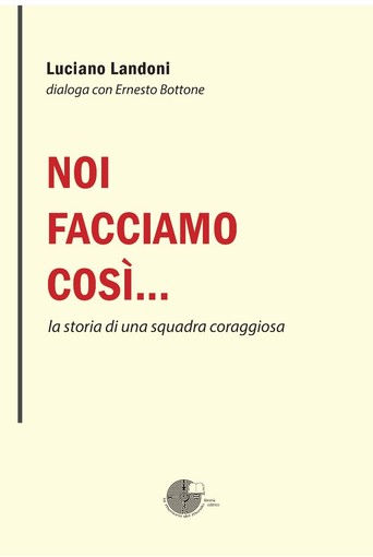 &quot;Noi facciamo così&quot;, il nuovo libro del giornalista economico Luciano Landoni