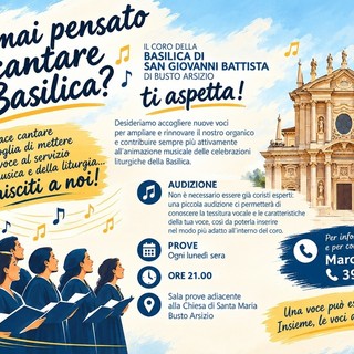 «Una sola voce è bella, tante diventano armonia. Venite a cantare in basilica con noi»