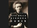 Luciana Ruffinelli racconta Madame Curie: la scienziata che illuminò il mondo Luciana Ruffinelli racconta Madame Curie: la scienziata che illuminò il mondo