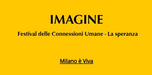 “Imagine”: Il Festival delle Connessioni Umane per vivere la bellezza di Milano