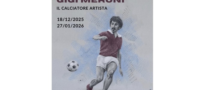 LA MOSTRA. Gigi Meroni e la libertà di essere se stessi: un campione che parla oltre ogni tempo LA MOSTRA. Gigi Meroni e la libertà di essere se stessi: un campione che parla oltre ogni tempo