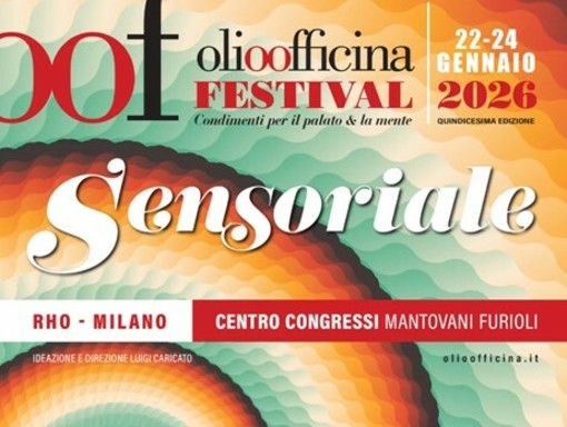 La 15^ edizione di Olio Officina Festival alla scoperta dei nostri sensi