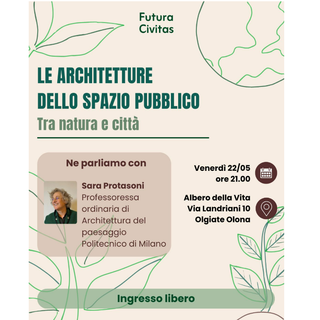 “Le architetture dello spazio pubblico tra natura e città”. Futura Civitas incontra Sara Protasoni