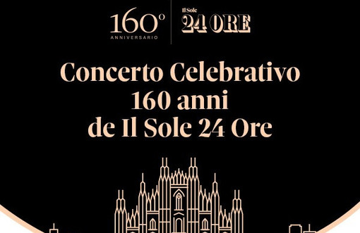 I 160 anni de “Il Sole 24 Ore”: il concerto celebrativo I 160 anni de “Il Sole 24 Ore”: il concerto celebrativo