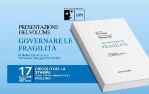 &quot;Governare la fragilità&quot;, il 17 ottobre ad Avellino la presentazione del libro di Roberto Garofoli e di Bernardo Giorgio Mattarella