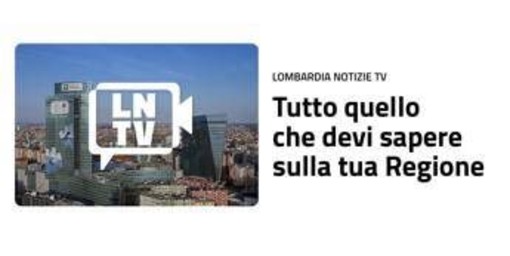Nasce 'Lombardia Notizie TV', televisione in streaming dedicata alla Regione
