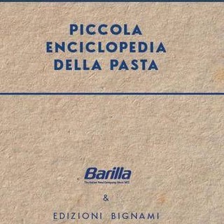 Arriva la prima 'Piccola enciclopedia della pasta' firmata Bignami e Barilla
