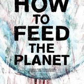 Non solo petrolio. How to Feed the Planet, il documentario che racconta la guerra per le risorse alimentari