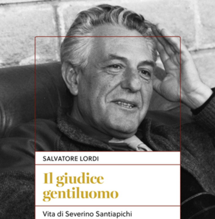 'Il giudice gentiluomo', biografia di Severino Santiapichi 'Il giudice gentiluomo', biografia di Severino Santiapichi